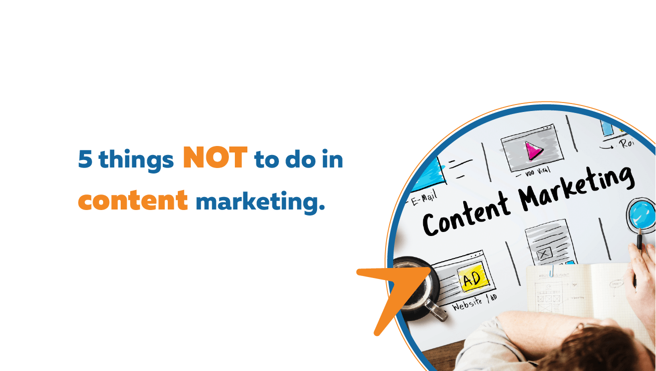 Things to avoid in content marketing.