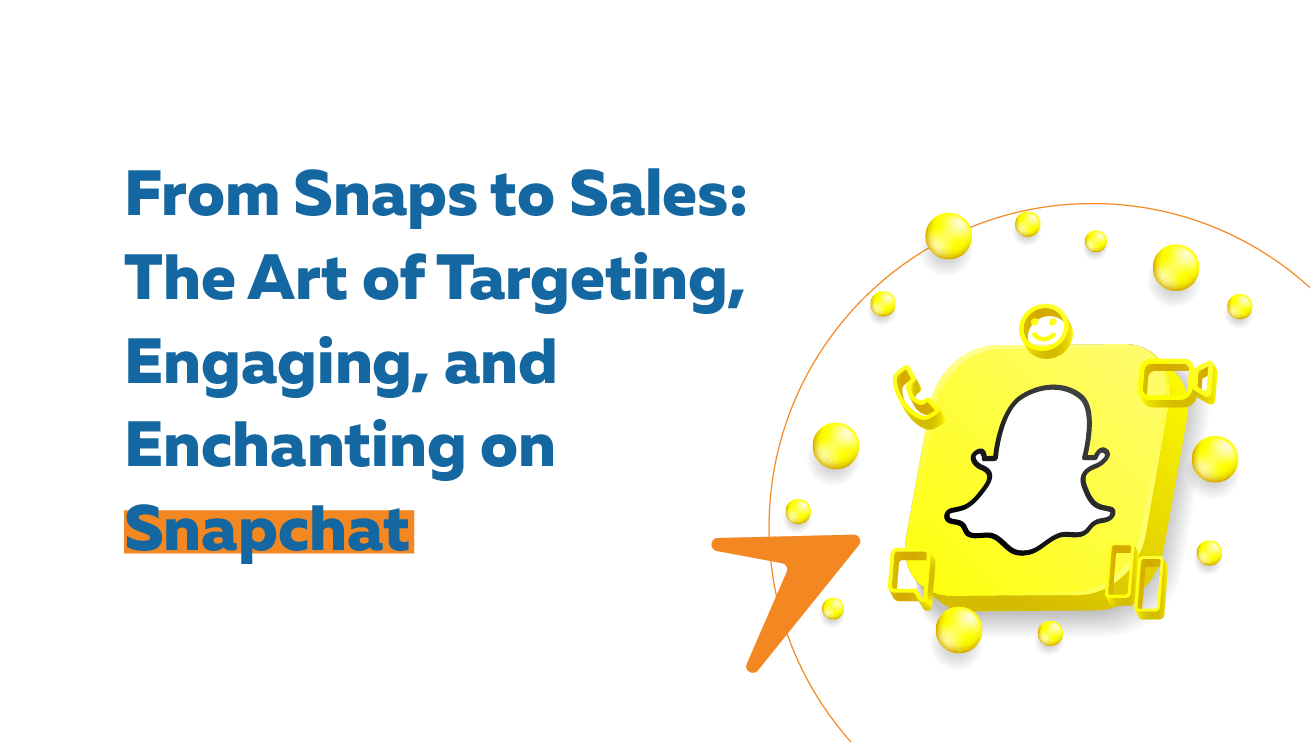How to target, engage and enchant Snapchat users.